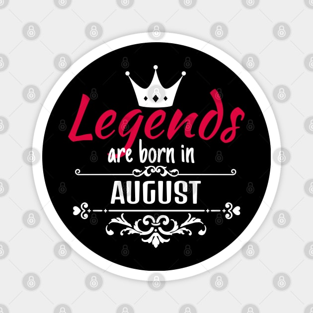 Legends are born in August Magnet by boohenterprise